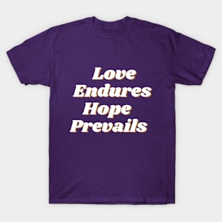 Love Endures Hope Prevails T-Shirt